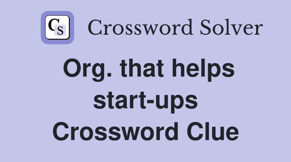 Org. that helps start-ups Crossword Clue