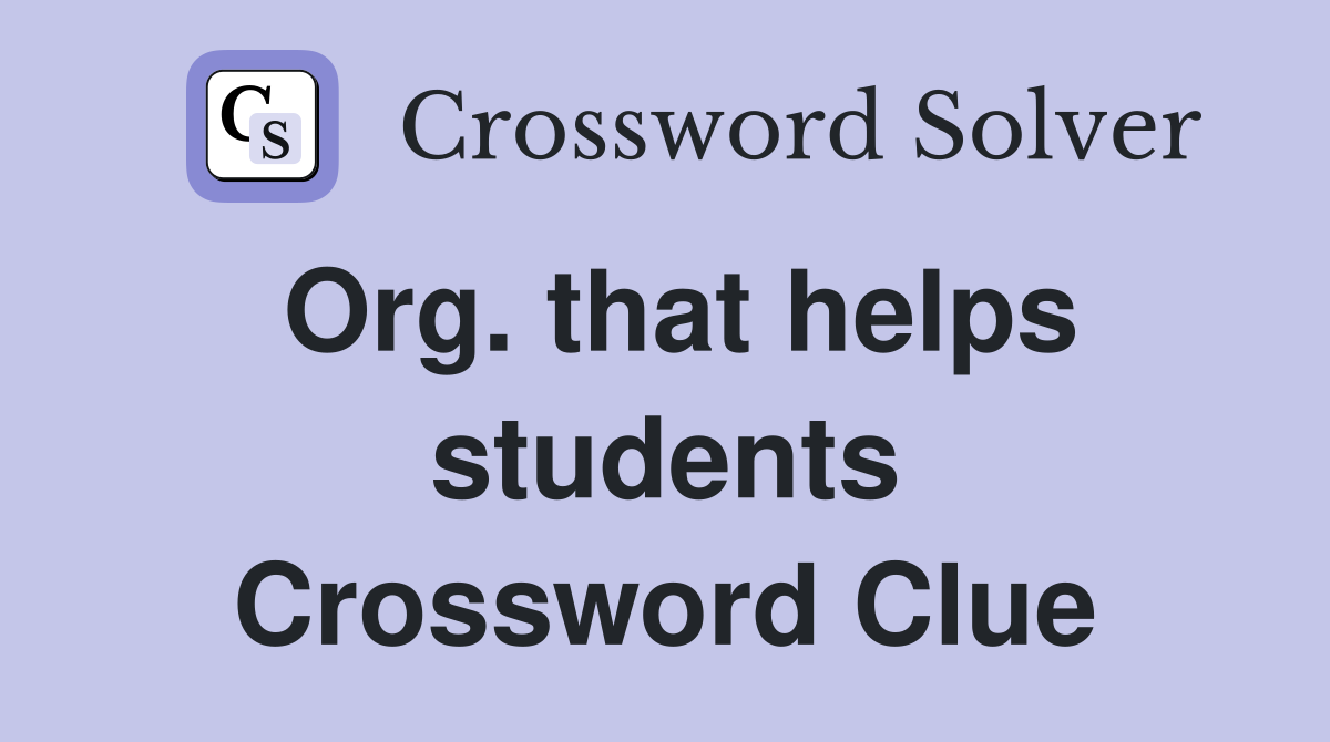 Org. that helps students Crossword Clue