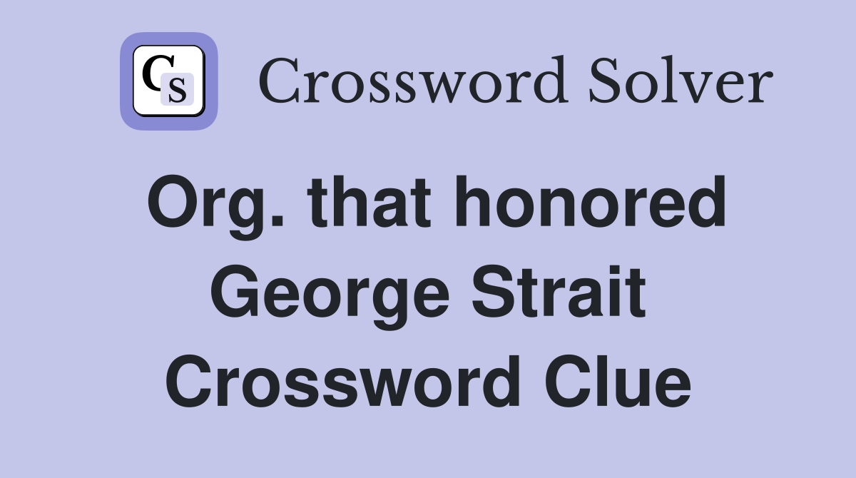 Org. that honored George Strait Crossword Clue