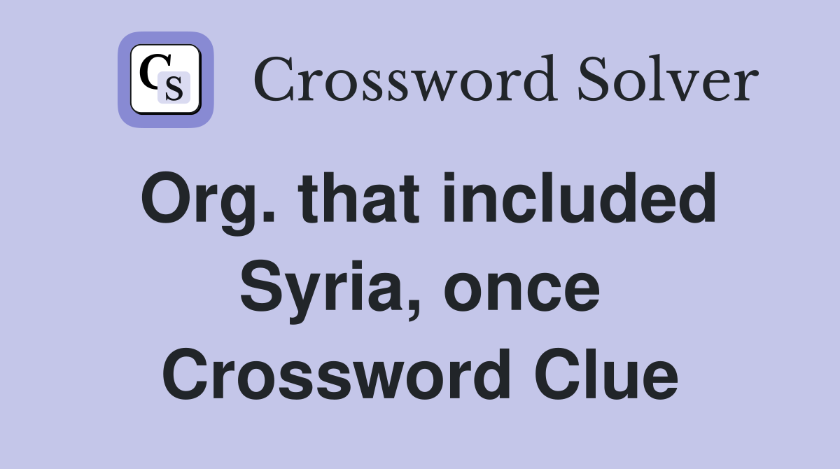 Org. that included Syria, once Crossword Clue