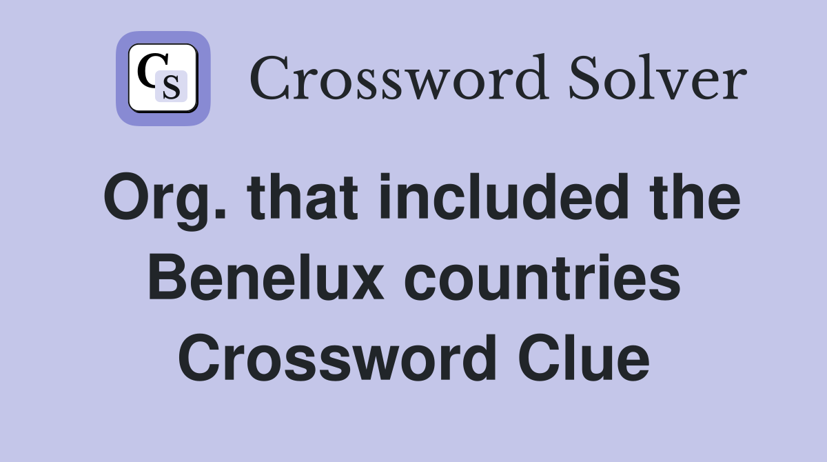 Org. that included the Benelux countries Crossword Clue