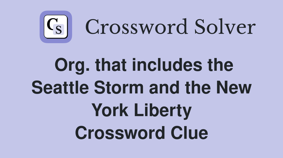 Org. that includes the Seattle Storm and the New York Liberty Crossword Clue