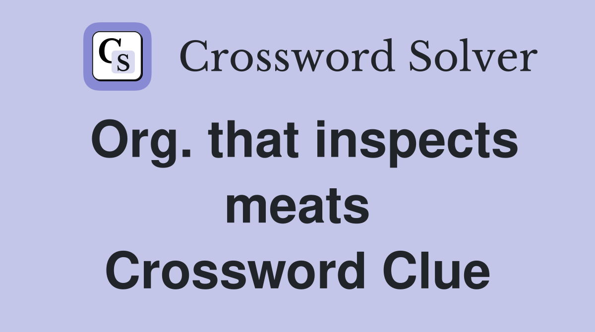 Org. that inspects meats Crossword Clue