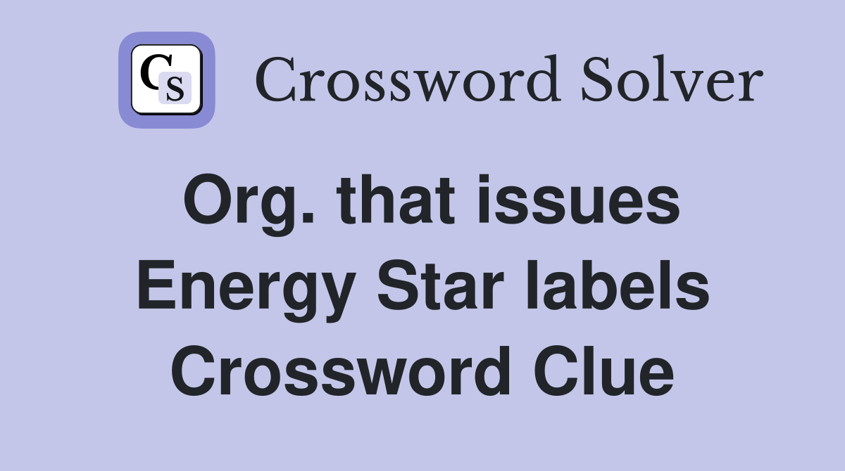 Org. that issues Energy Star labels Crossword Clue
