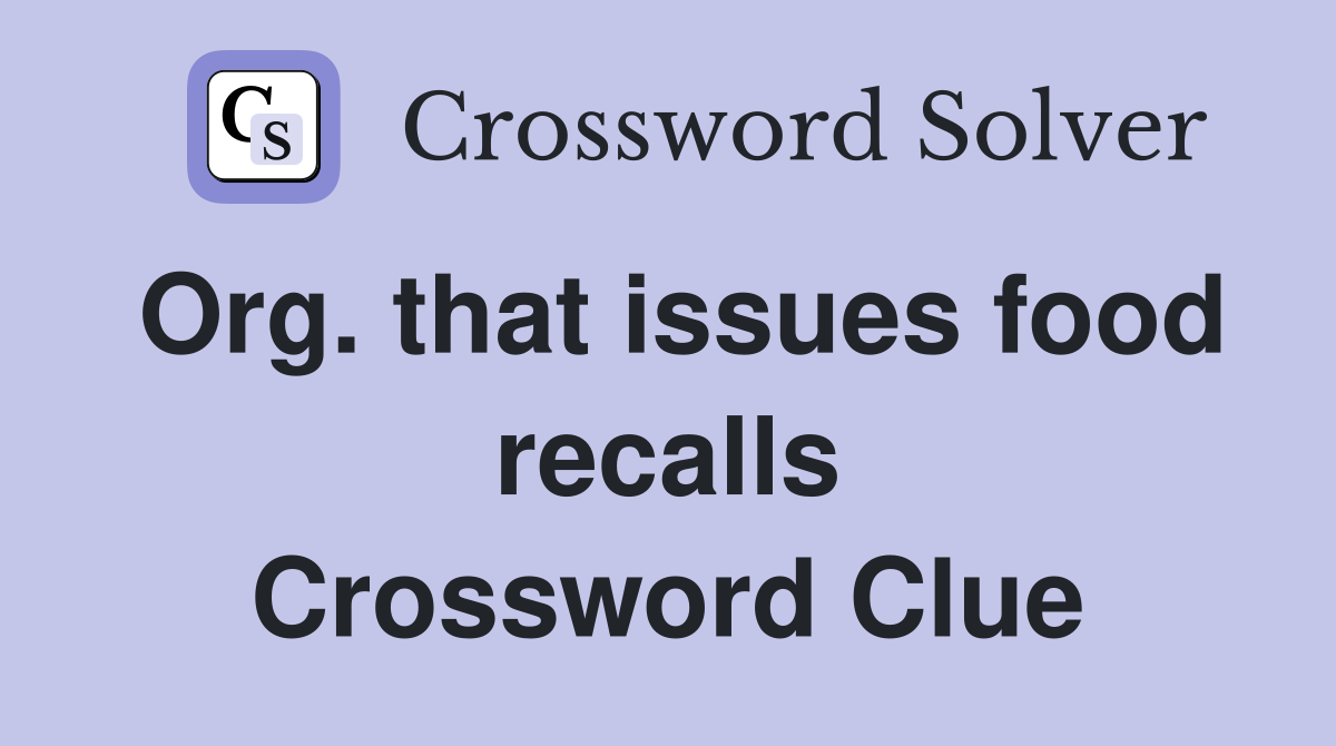Org. that issues food recalls Crossword Clue