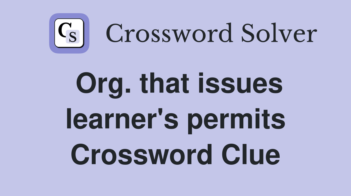 Org. that issues learner's permits Crossword Clue