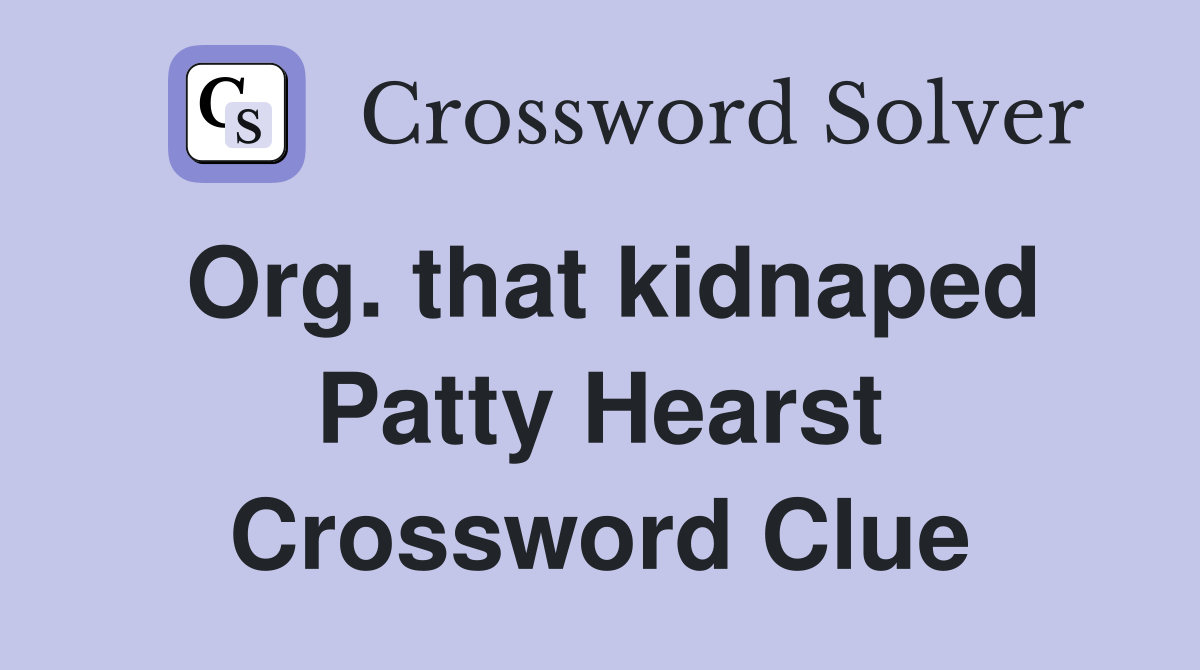 Org. that kidnaped Patty Hearst Crossword Clue