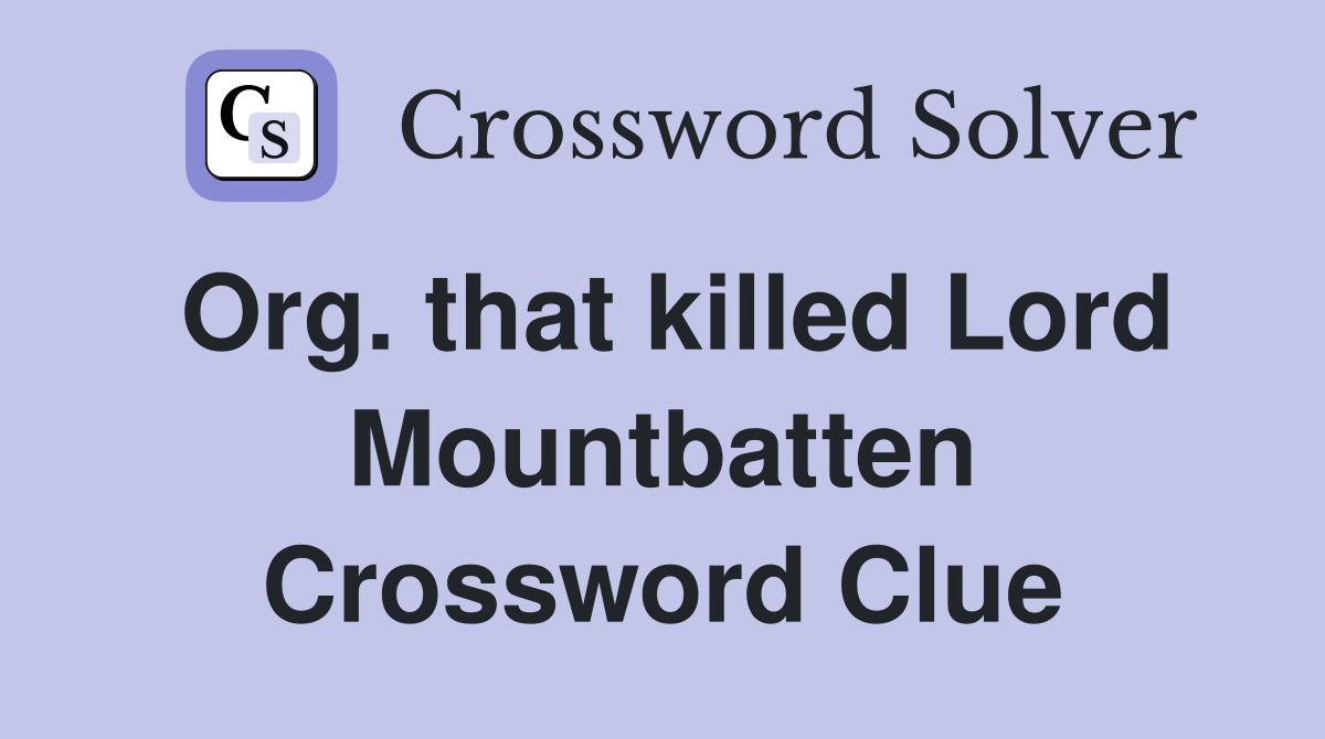 Org. that killed Lord Mountbatten Crossword Clue