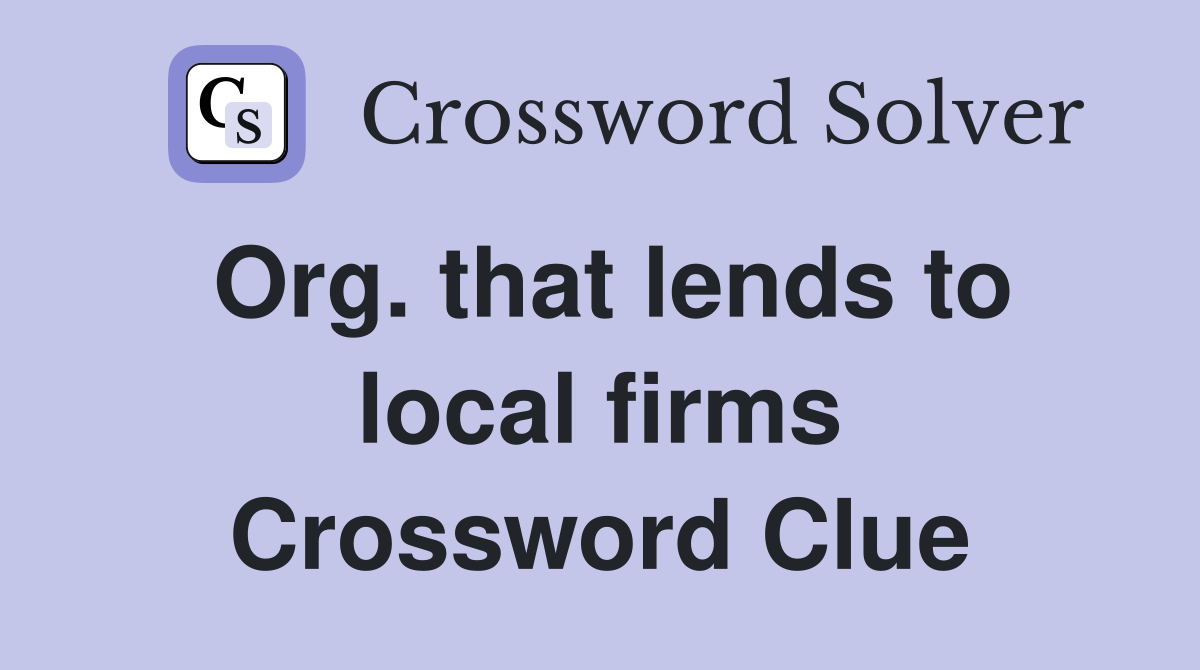 Org. that lends to local firms Crossword Clue
