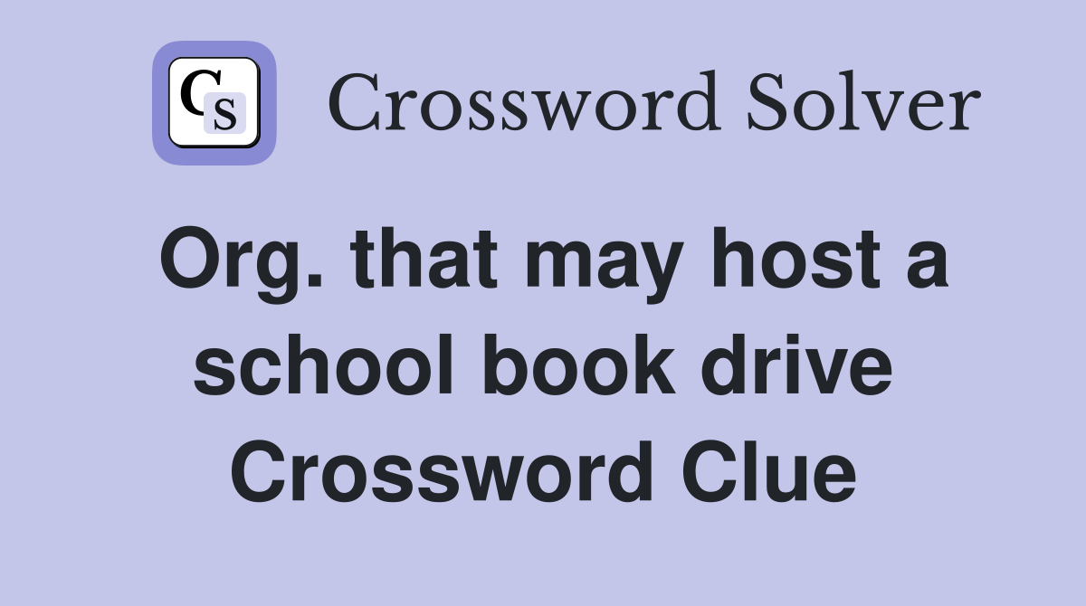 Org. that may host a school book drive Crossword Clue