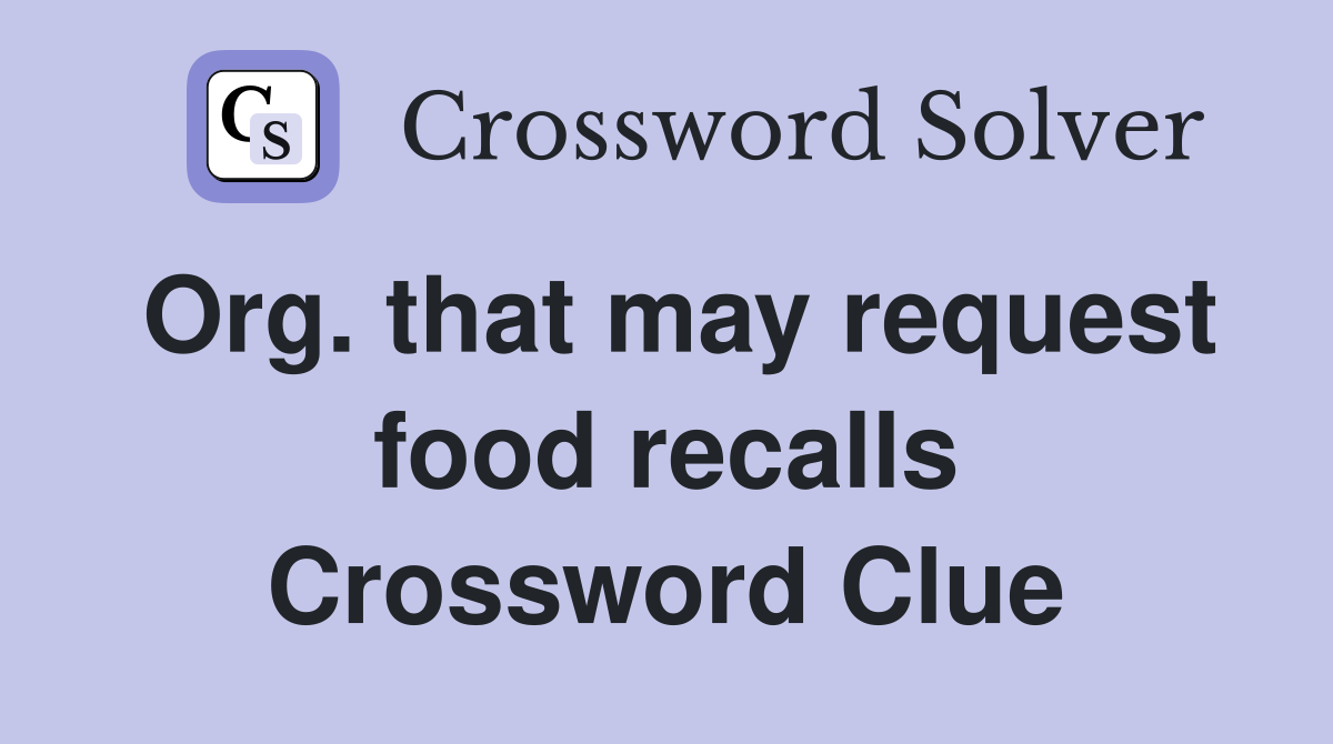 Org. that may request food recalls Crossword Clue