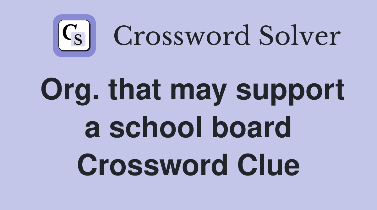 Org. that may support a school board Crossword Clue