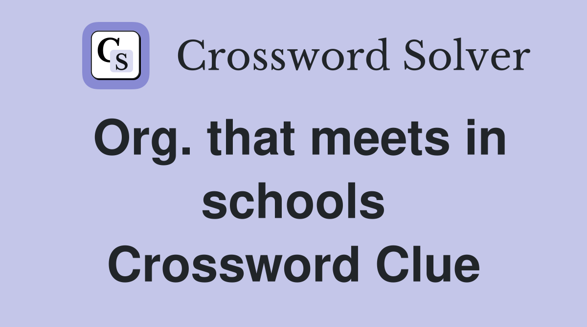 Org. that meets in schools Crossword Clue