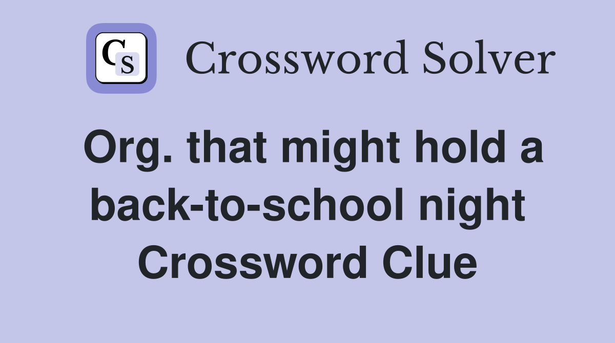 Org. that might hold a back-to-school night Crossword Clue