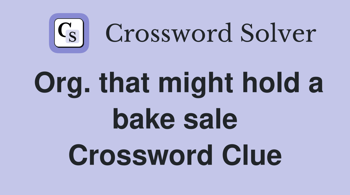 Org. that might hold a bake sale Crossword Clue