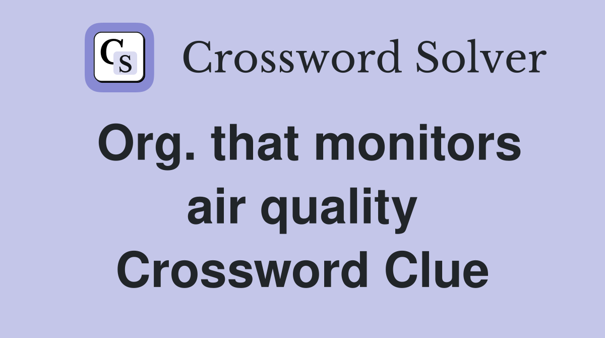 Org. that monitors air quality Crossword Clue