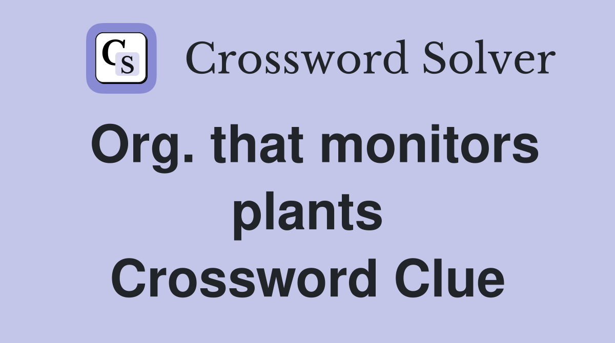 Org. that monitors plants Crossword Clue
