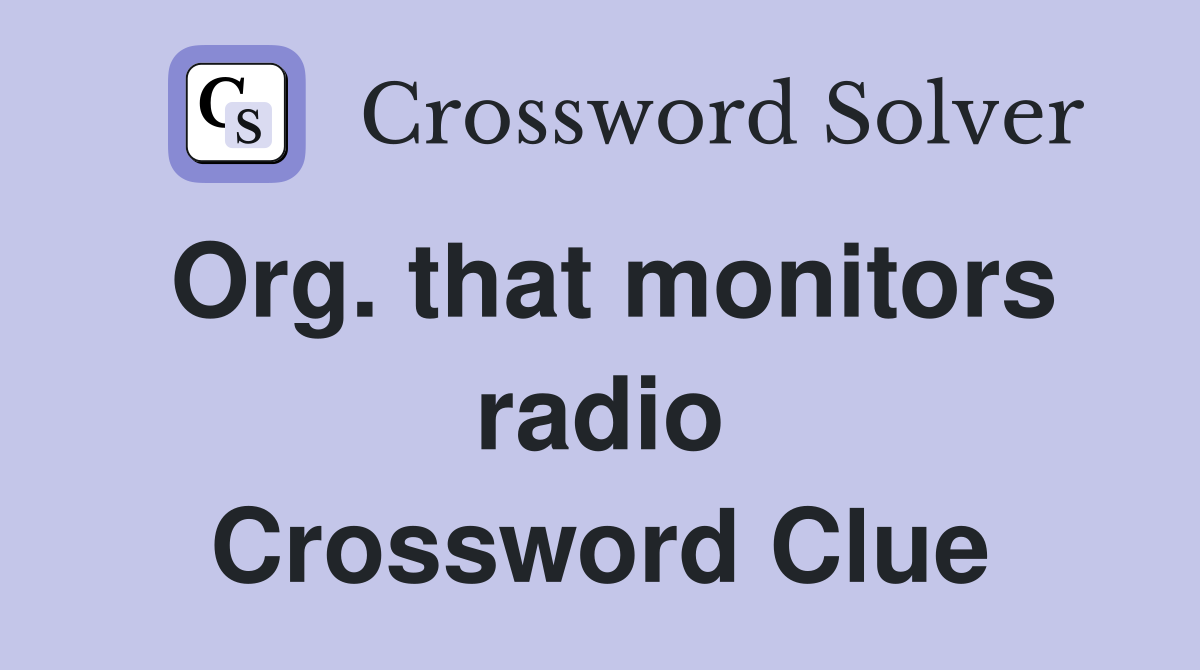 Org. that monitors radio Crossword Clue