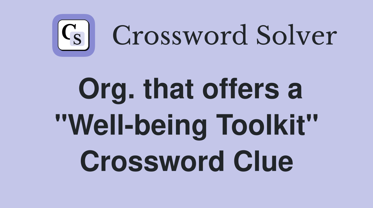 Org. that offers a "Well-being Toolkit" Crossword Clue