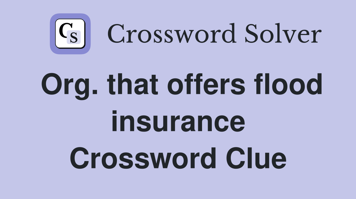 Org. that offers flood insurance Crossword Clue