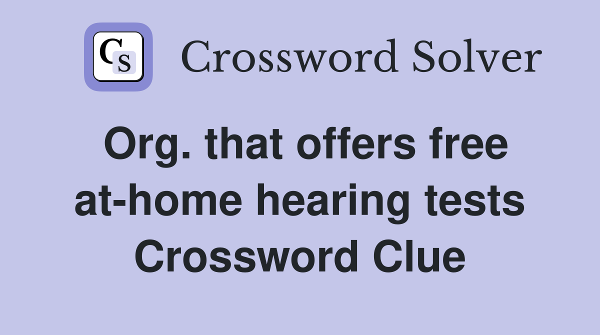 Org. that offers free at-home hearing tests Crossword Clue