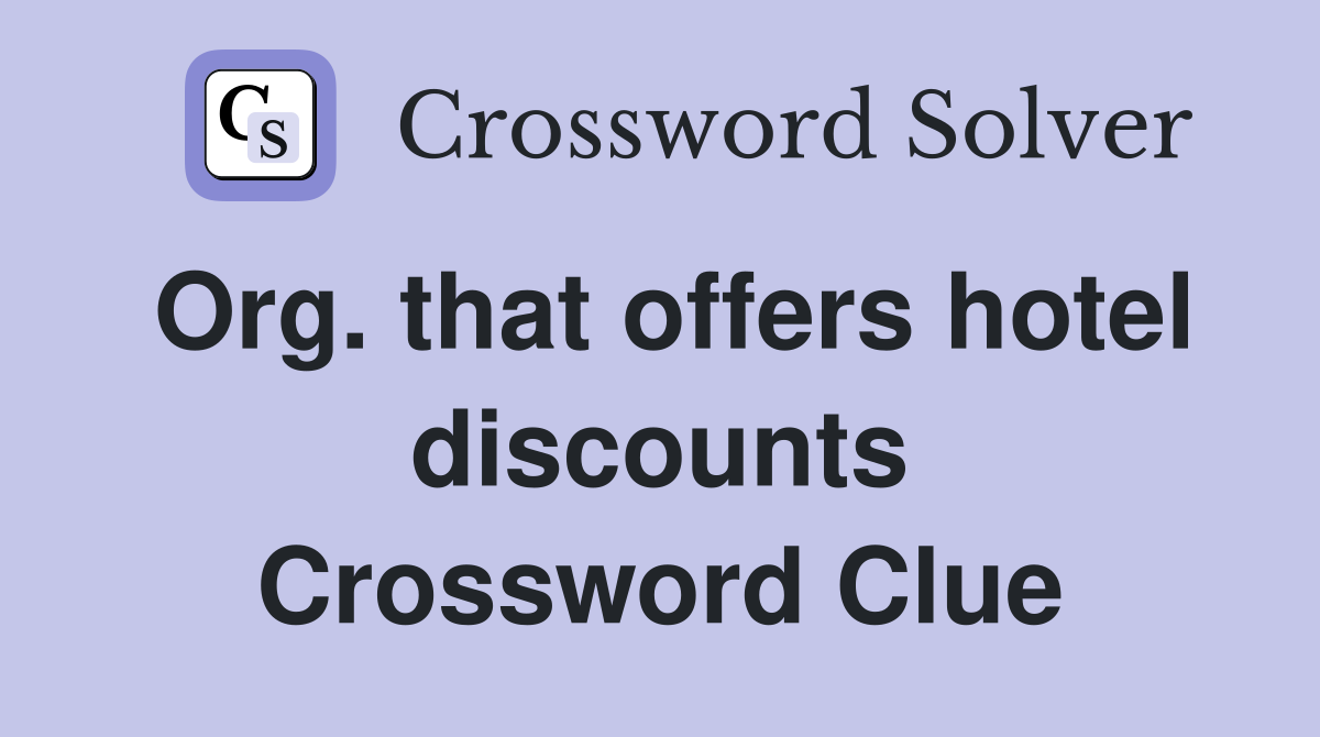 Org. that offers hotel discounts Crossword Clue