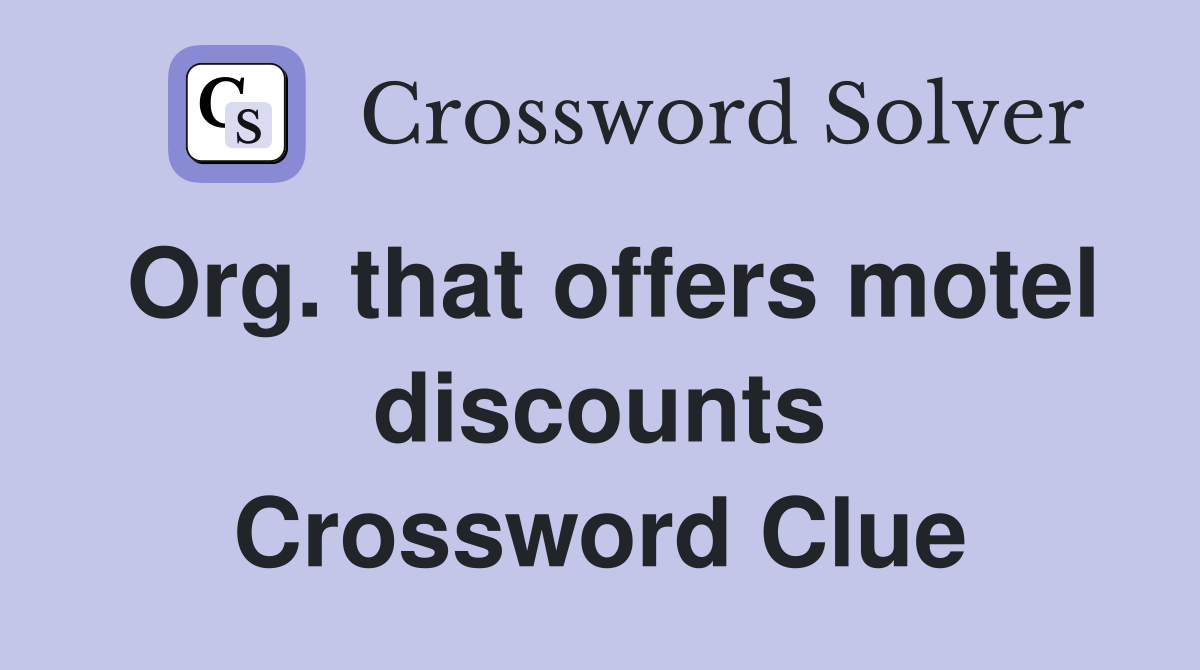 Org. that offers motel discounts Crossword Clue