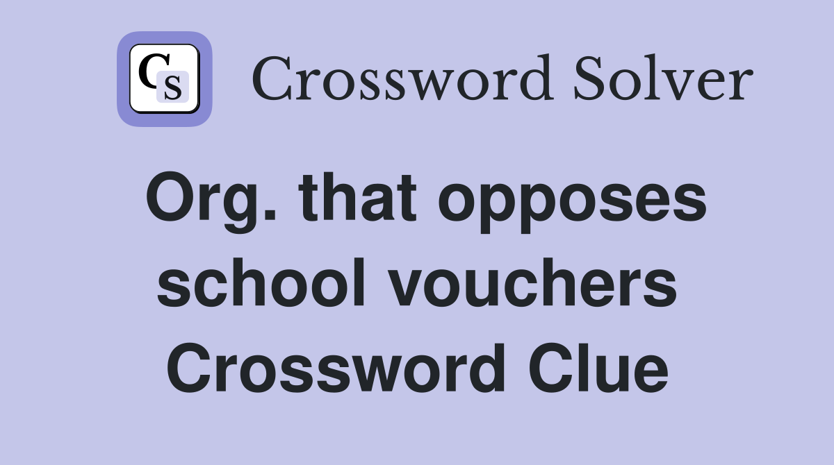 Org. that opposes school vouchers Crossword Clue