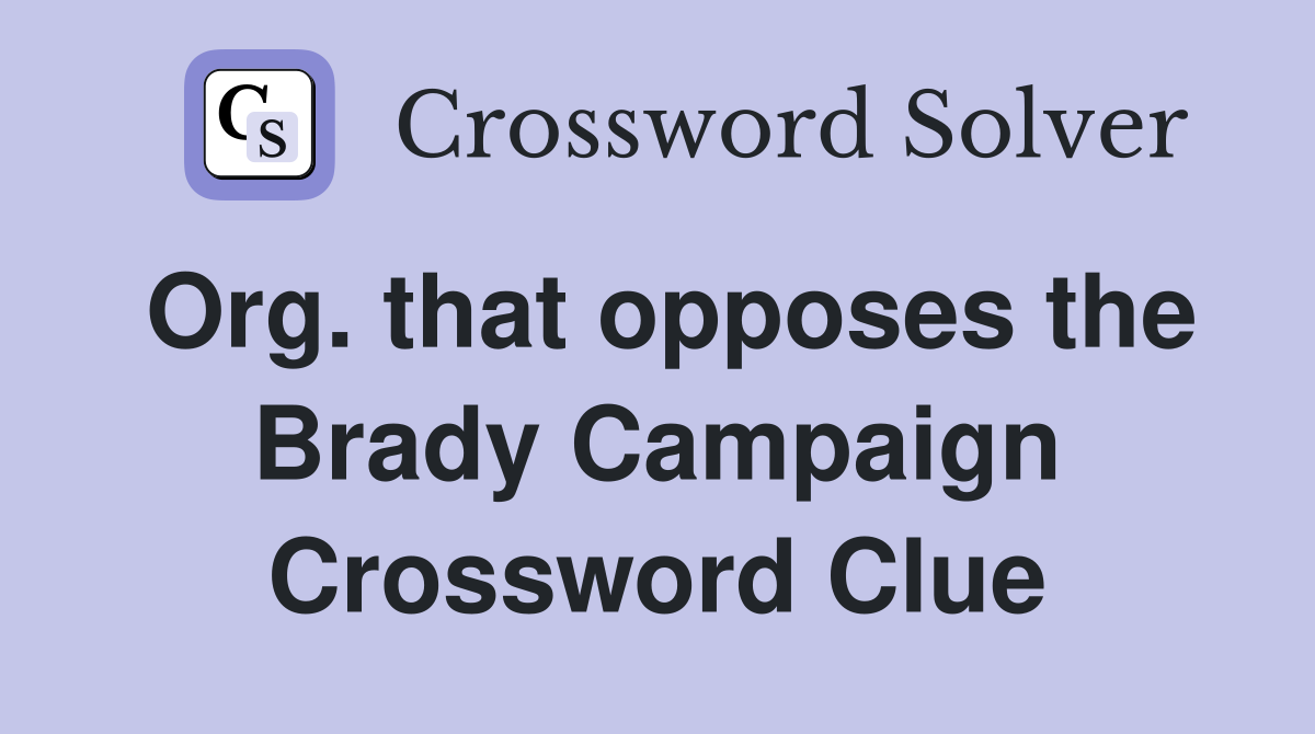 Org. that opposes the Brady Campaign Crossword Clue