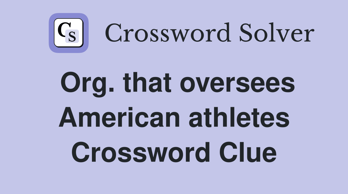 Org. that oversees American athletes Crossword Clue