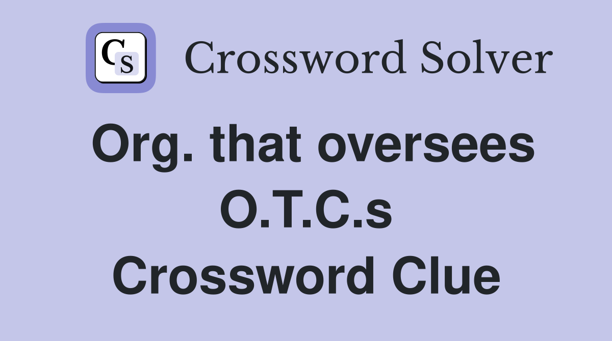 Org. that oversees O.T.C.s Crossword Clue