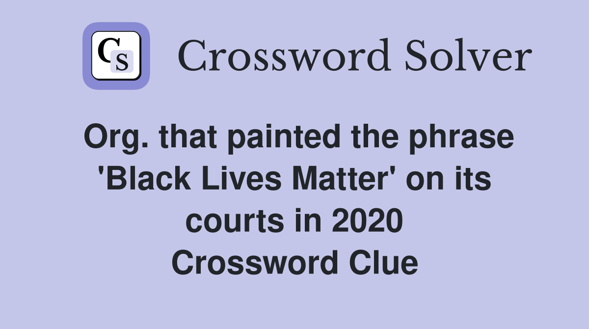Org. that painted the phrase 'Black Lives Matter' on its courts in 2020 Crossword Clue
