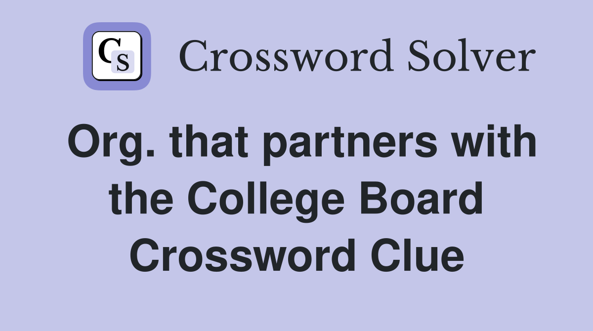 Org. that partners with the College Board Crossword Clue
