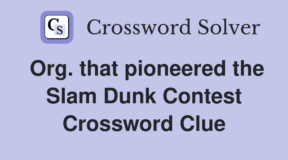 Org. that pioneered the Slam Dunk Contest Crossword Clue