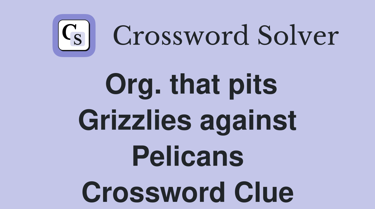 Org. that pits Grizzlies against Pelicans Crossword Clue