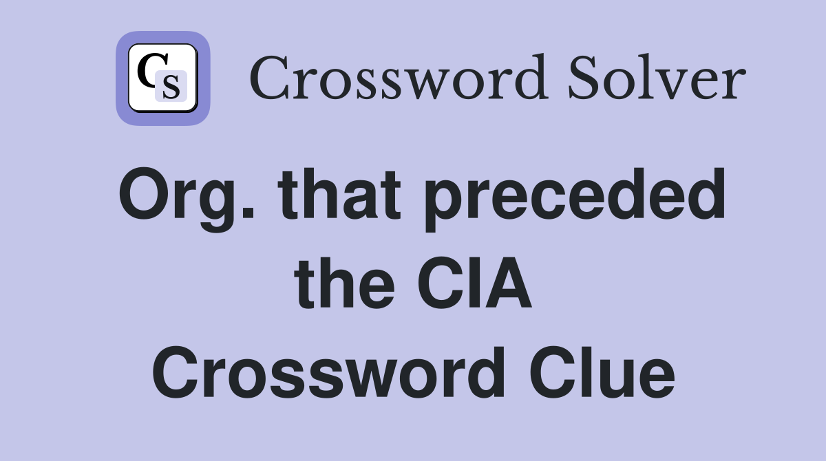 Org. that preceded the CIA Crossword Clue