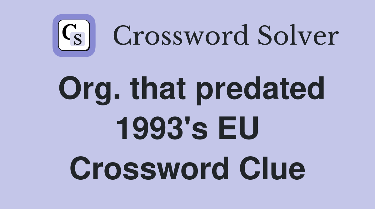 Org. that predated 1993's EU Crossword Clue