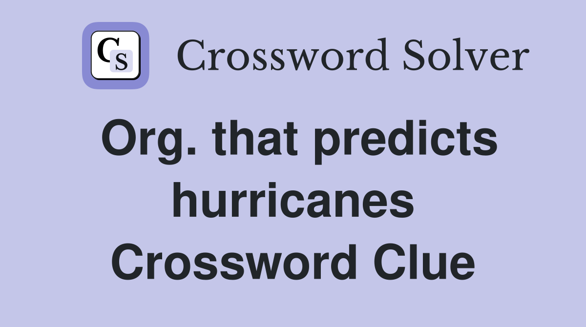 Org. that predicts hurricanes Crossword Clue