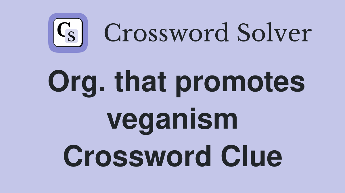 Org. that promotes veganism Crossword Clue