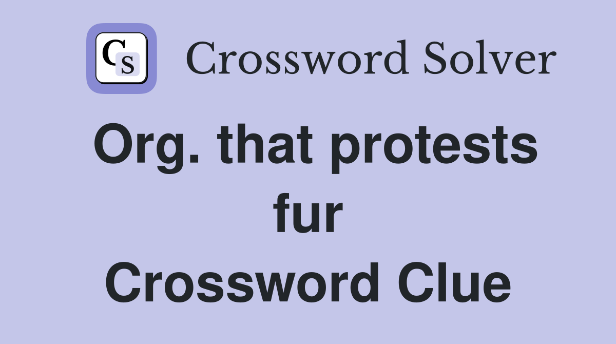 Org. that protests fur Crossword Clue