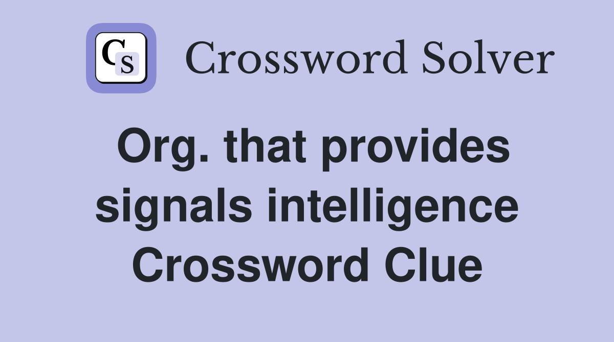 Org. that provides signals intelligence Crossword Clue