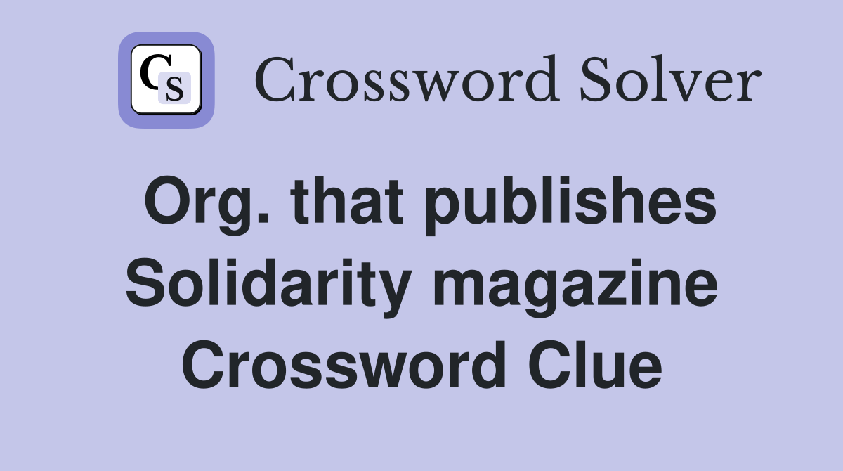 Org. that publishes Solidarity magazine Crossword Clue
