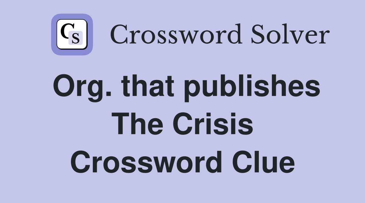 Org. that publishes The Crisis Crossword Clue