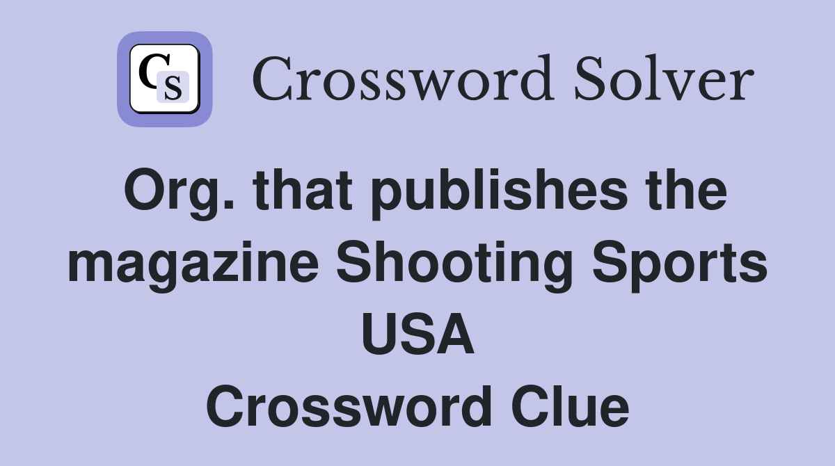 Org. that publishes the magazine Shooting Sports USA Crossword Clue