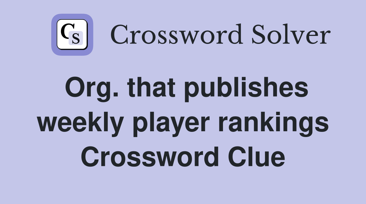 Org. that publishes weekly player rankings Crossword Clue