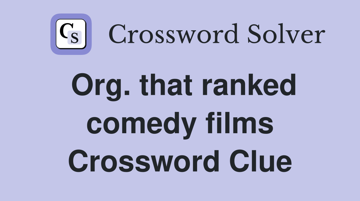 Org. that ranked comedy films Crossword Clue