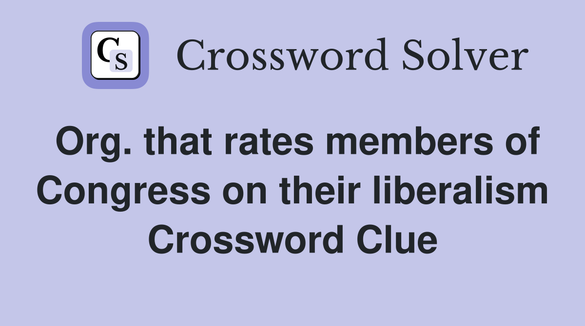 Org. that rates members of Congress on their liberalism Crossword Clue
