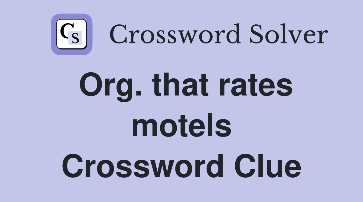 Org. that rates motels Crossword Clue