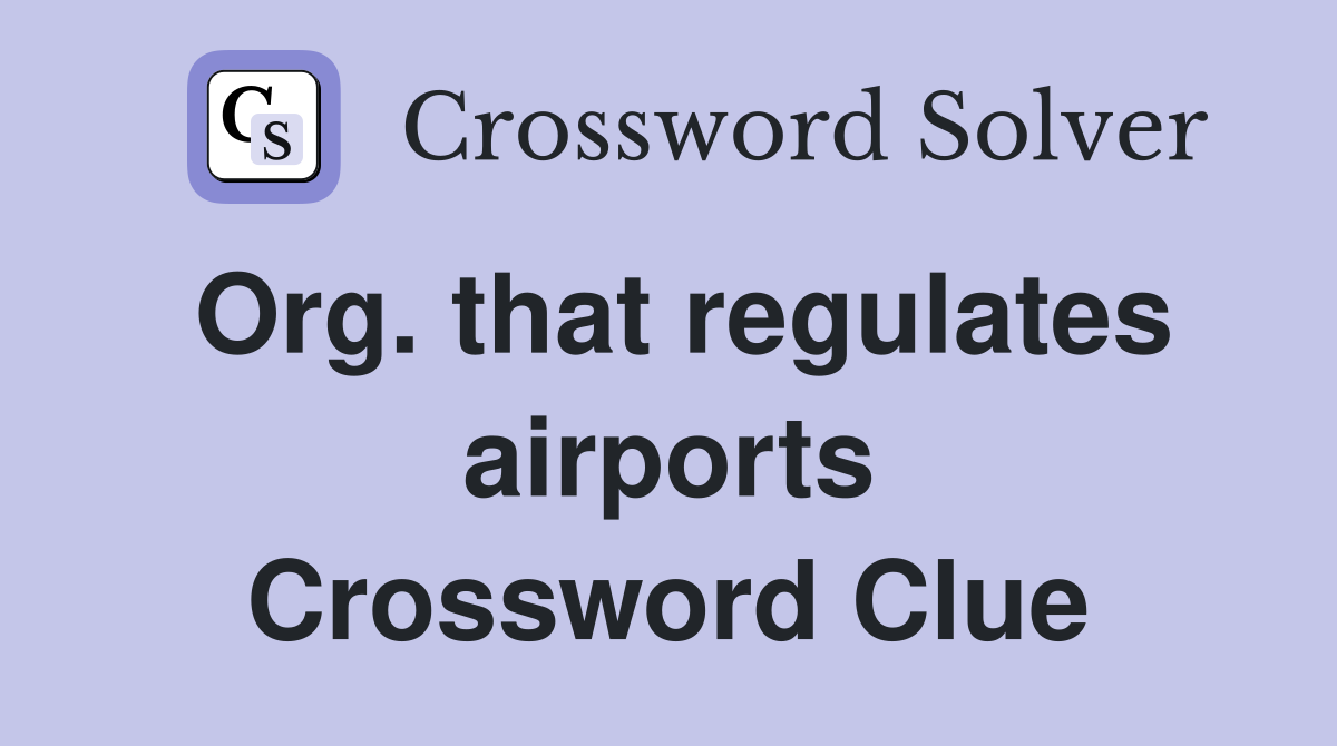 Org. that regulates airports Crossword Clue