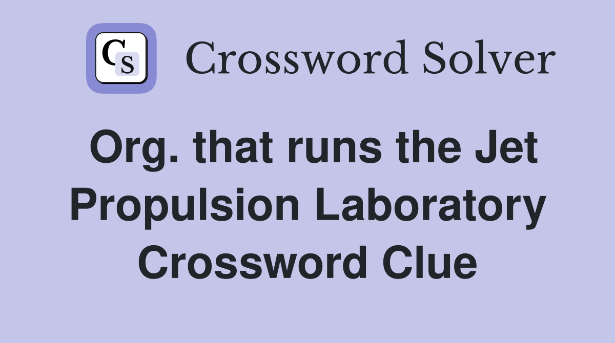 Org. that runs the Jet Propulsion Laboratory Crossword Clue